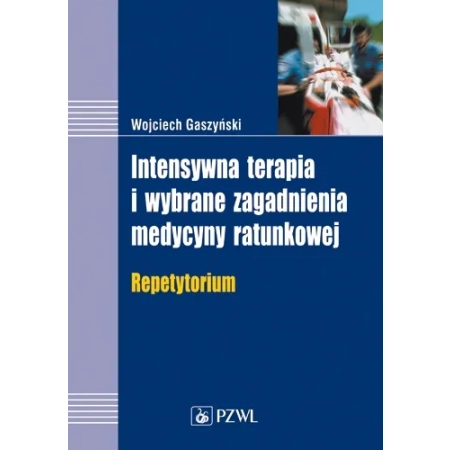 Intensywna terapia i wybrane zagadnienia medycyny ratunkowej. Repetytorium